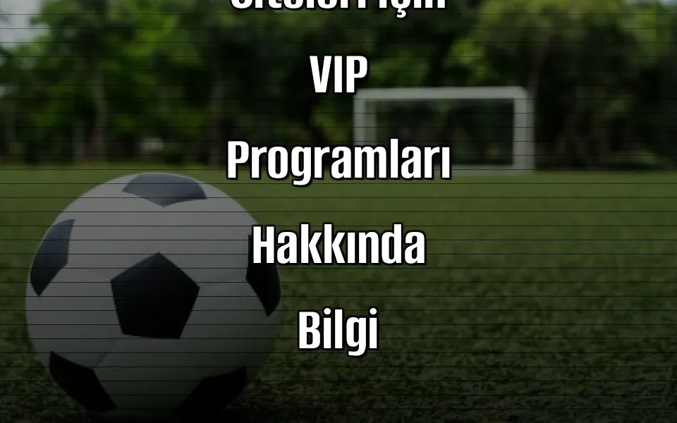 2026 Yılında Kaçak İddaa Siteleri için VIP Programları Hakkında Bilgi